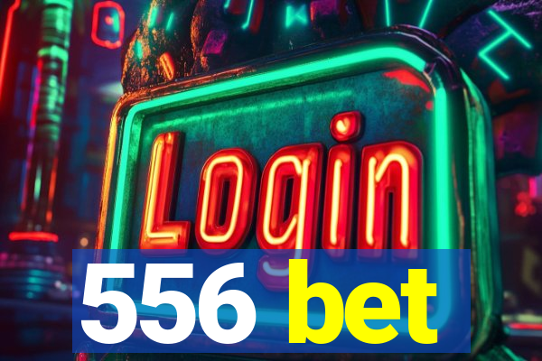 556 bet